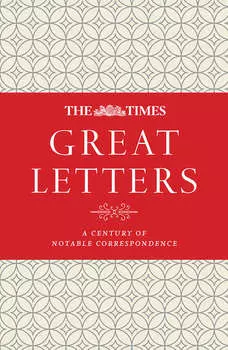 The Times Great Letters: A century of notable correspondence