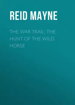 The War Trail: The Hunt of the Wild Horse