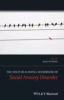 The Wiley Blackwell Handbook of Social Anxiety Disorder