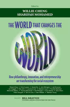 The World that Changes the World. How Philanthropy, Innovation, and Entrepreneurship are Transforming the Social Ecosystem
