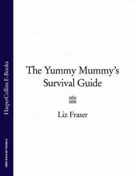 The Yummy Mummy’s Survival Guide