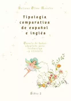 Tipolog?a comparativa de espa?ol e ingl?s. Cuento de hadas adaptado para traducci?n y recuento. Libro 2