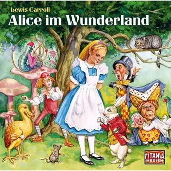 Titania Special, M?rchenklassiker, Folge 5: Alice im Wunderland