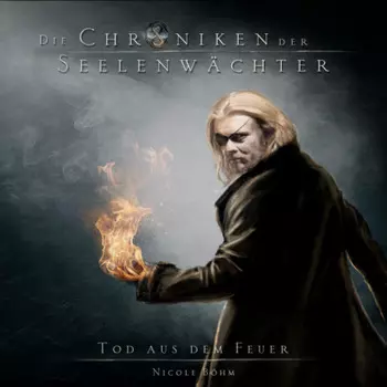 Tod aus dem Feuer - Die Chroniken der Seelenw?chter, Band 7 (Ungek?rzt)