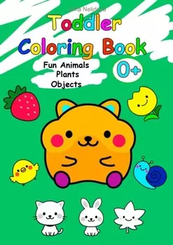 Toddler Coloring Book. Fun Animals, Plants, Objects