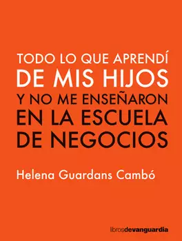 Todo lo que aprend? de mis hijos y no me ense?aron en la escuela de negocios