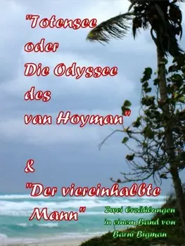 Totensee, oder Die Odyssee des van Hoyman (eine historische Erz?hlung) & Der viereinhalbte Mann (eine Kriminalgroteske)