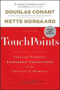 TouchPoints. Creating Powerful Leadership Connections in the Smallest of Moments