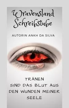 Tr?nen sind das Blut aus den Wunden meiner Seele
