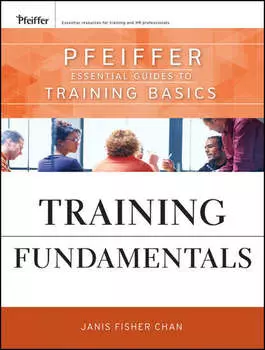 Training Fundamentals. Pfeiffer Essential Guides to Training Basics