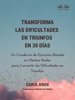 Transforma Las Dificultades En Triunfos En 30 D?as