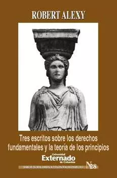 Tres escritos sobre los derechos fundamentales y la teor?a de los principios
