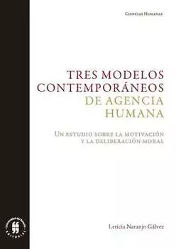 Tres modelos contempor?neos de agencia humana