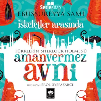 T?rklerin Sherlock Holmes'? Amanvermez Avni 10 - skeletler Arasnda