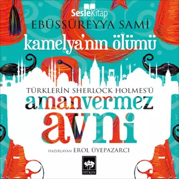 T?rklerin Sherlock Holmes'? Amanvermez Avni 2 - Kamelya’nn ?l?m?