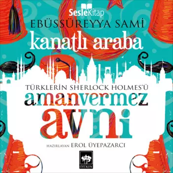 T?rklerin Sherlock Holmes'? Amanvermez Avni 3 - Kanatl Araba