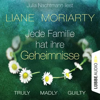 Truly Madly Guilty - Jede Familie hat ihre Geheimnisse (Ungek?rzt)