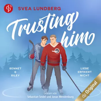 Trusting him - Liebe erfriert nicht - Boston Heated Hearts - Bennet & Riley, Band 1 (Ungek?rzt)