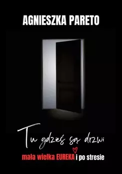 Tu gdzie s drzwi. Maa wielka EUREKA i po stresie