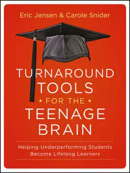 Turnaround Tools for the Teenage Brain. Helping Underperforming Students Become Lifelong Learners