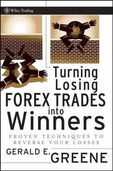 Turning Losing Forex Trades into Winners. Proven Techniques to Reverse Your Losses