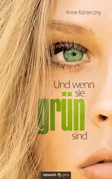 Und wenn sie gr?n sind