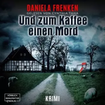 Und zum Kaffee einen Mord - Kathi W?llmann Krimi, Band 1 (ungek?rzt)