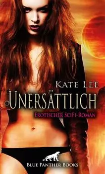 Uners?ttlich | Erotischer SciFi-Roman