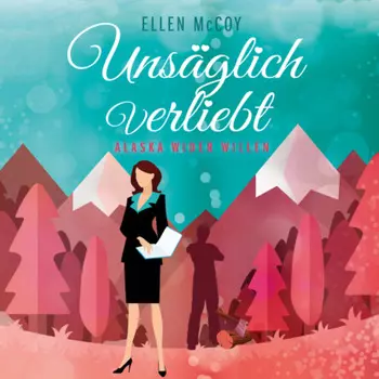 Uns?glich Verliebt - Alaska wider Willen, Band 1 (Ungek?rzt)
