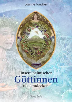 Unsere heimischen G?ttinnen neu entdecken