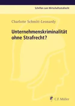 Unternehmenskriminalit?t ohne Strafrecht?