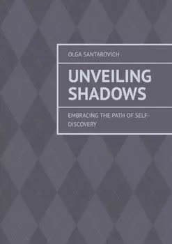 Unveiling Shadows. Embracing the Path of Self-Discovery