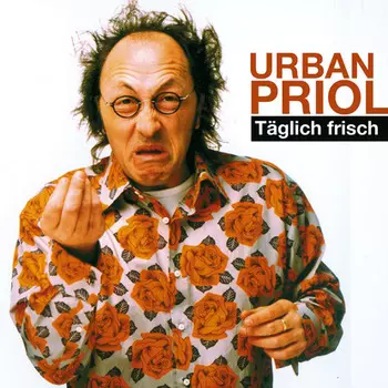 Urban Priol, T?glich frisch