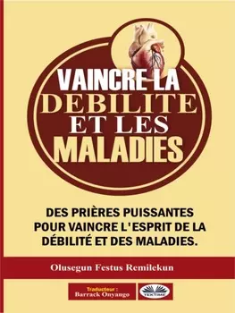 Vaincre La D?bilit? Et Les Maladies