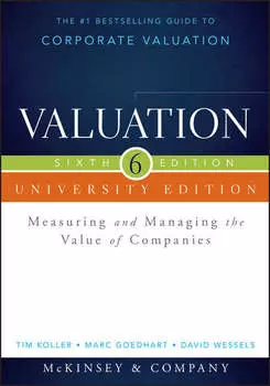 Valuation. Measuring and Managing the Value of Companies, University Edition