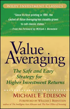Value Averaging. The Safe and Easy Strategy for Higher Investment Returns