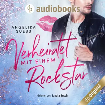 Verheiratet mit einem Rockstar (Ungek?rzt)