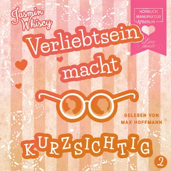 Verliebtsein macht kurzsichtig, Band 2 (Ungek?rzt)
