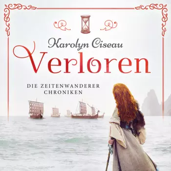 Verloren - Die Zeitenwanderer Chroniken, Band 3 (Ungek?rzt)
