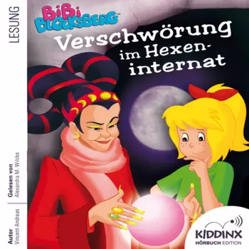 Verschw?rung im Hexeninternat - Bibi Blocksberg - H?rbuch (Ungek?rzt)