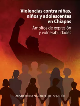 Violencias contra ni?as, ni?os y adolescentes en Chiapas