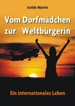 Vom Dorfm?dchen zur Weltb?rgerin