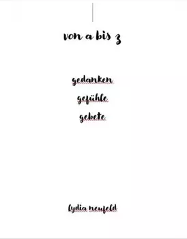 von a bis z gedanken gef?hle gebete