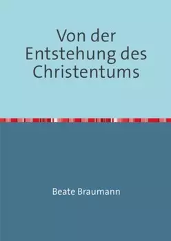 Von der Entstehung des Christentums