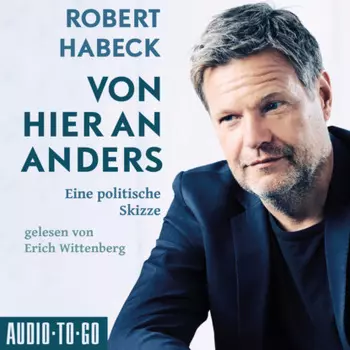 Von hier an anders - Eine politische Skizze (ungek?rzt)