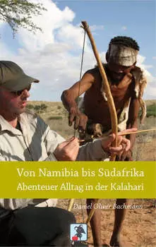 Von Namibia bis S?dafrika - Abenteuer Alltag in der Kalahari