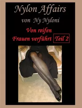 Von reifen Frauen verf?hrt Teil 2