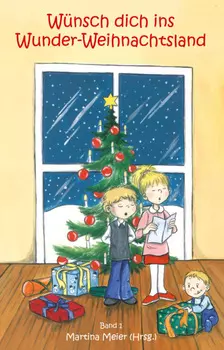 W?nsch dich ins Wunder-Weihnachtsland Band 1