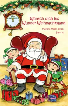 W?nsch dich ins Wunder-Weihnachtsland Band 10