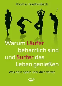 Warum L?ufer beharrlich sind und Surfer das Leben genie?en